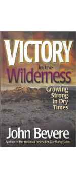 Victory in the Wilderness: Growing Strong in Dry Times by John Bevere