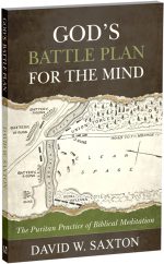 God's Battle Plan for the Mind, The Puritan Practice of Biblical Meditation by David W. Saxton - Image 2