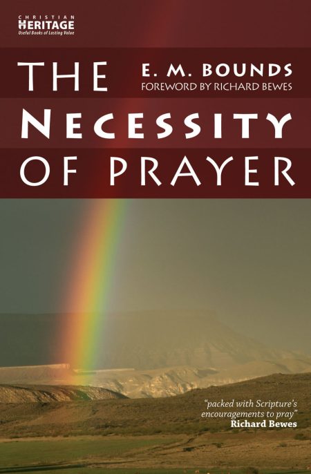 The Necessity of Prayer by E M Bounds