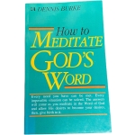 How to Meditate God's Word By Dennis Burke