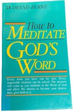 How to Meditate God's Word By Dennis Burke