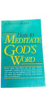 How to Meditate God's Word By Dennis Burke